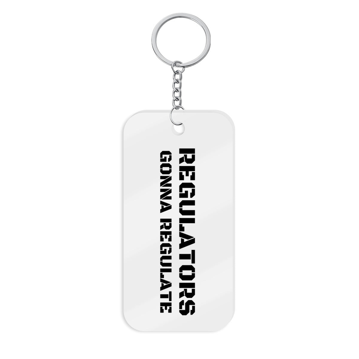 Regulator's Precision Double-Sided Acrylic Keychain - Regulators Gonna Regulate